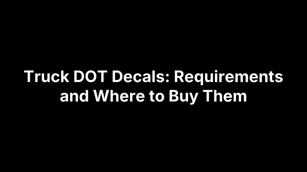 Truck DOT Decals: Requirements and Where to Buy Them