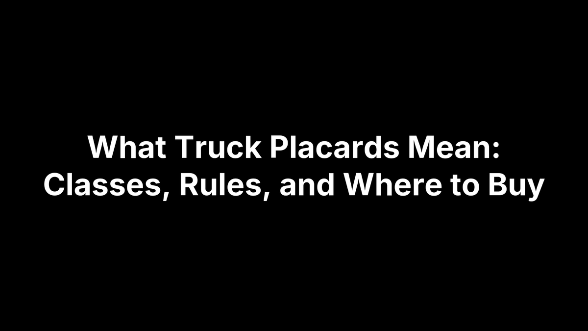 What Truck Placards Mean: Classes, Rules, and Where to Buy