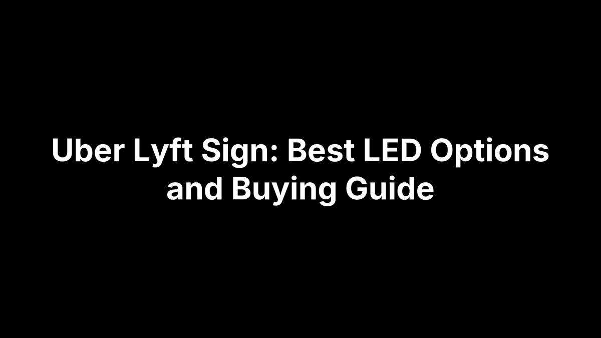 Uber Lyft Sign: Best LED Options and Buying Guide