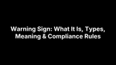 Warning Sign: What It Is, Types, Meaning & Compliance Rules – Safety Decals