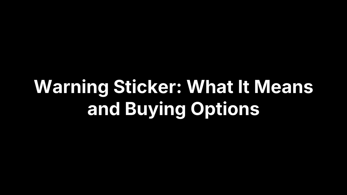 Warning Sticker: What It Means and Buying Options