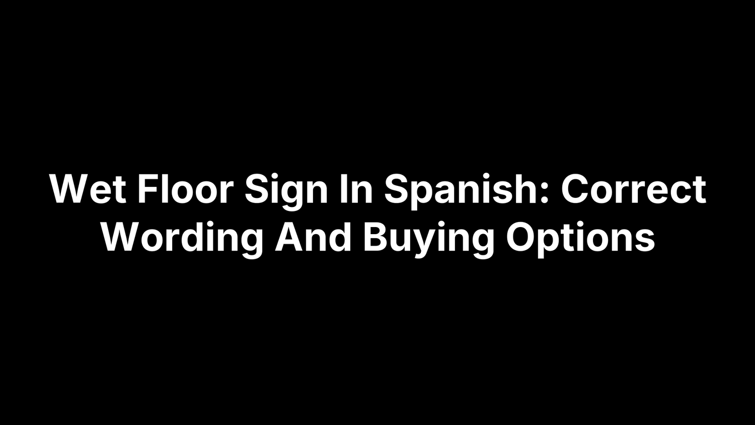 Wet Floor Sign In Spanish: Correct Wording And Buying Options