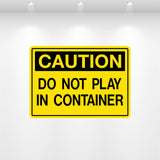 Decal - Caution Do Not Play in Container | Safety Decals