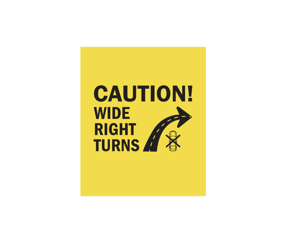 Decal - Caution, Wide Right Turns | Safety Decals