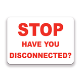 Decal - GSE - Stop Have You Disconnected? | Safety Decals
