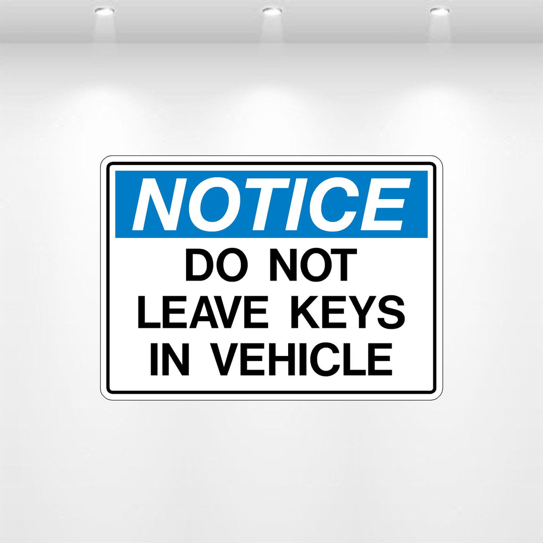 No Key Fobs Sign NOTICE: Do Not Leave Keys In Vehicle Decal | SafetyDecals.com – Safety ...