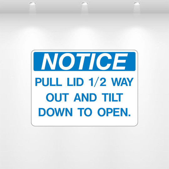 NOTICE: Pull Lid Open Half Way Decal | Safety Decals
