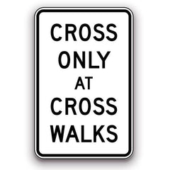 Sign - Cross Only at Cross Walks | Safety Decals