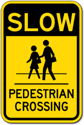 Sign - Slow Pedestrian Crossing Sign